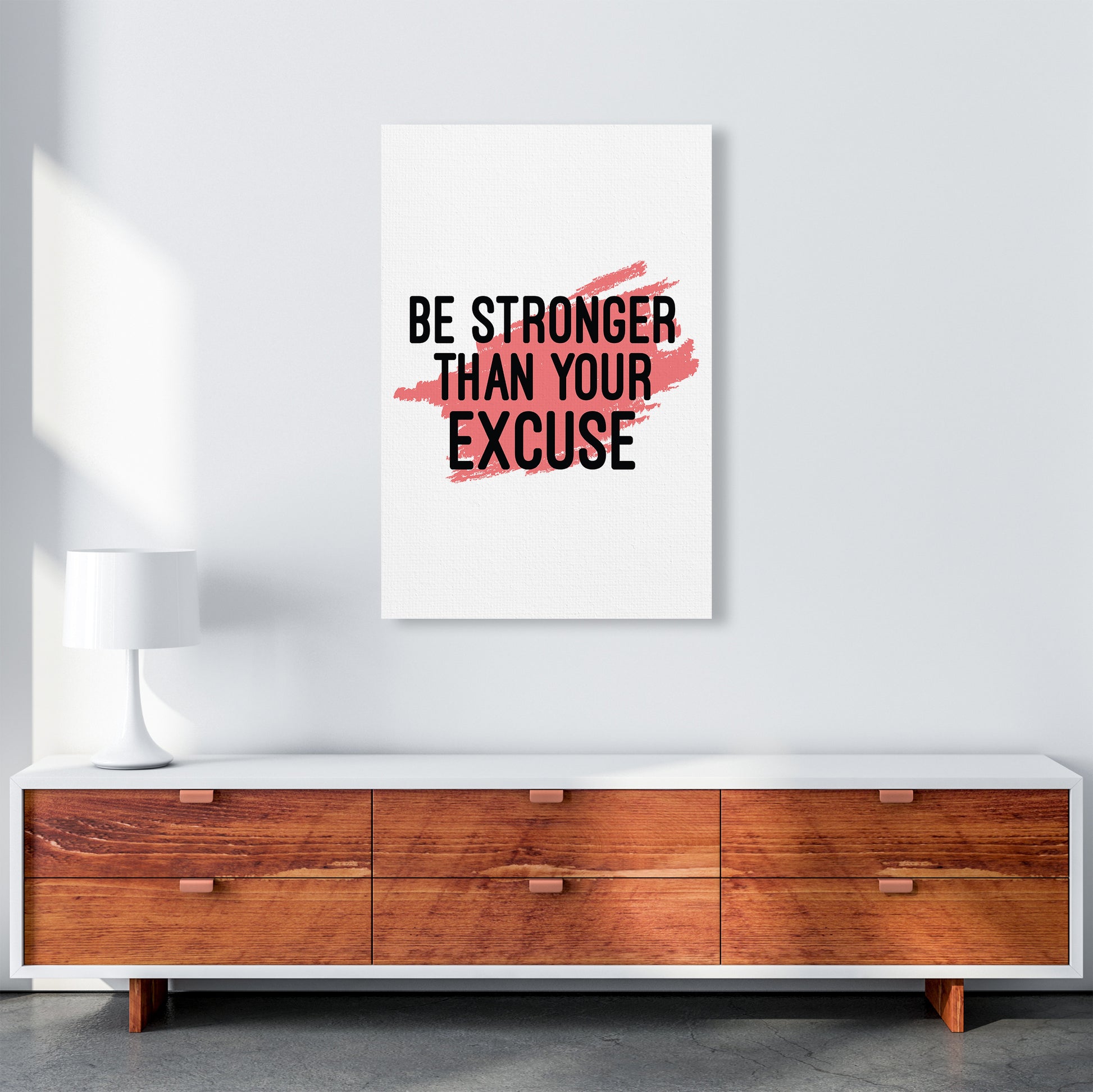 Be Stronger Than Your Excuse  Art Print by Pixy Paper A1 Canvas