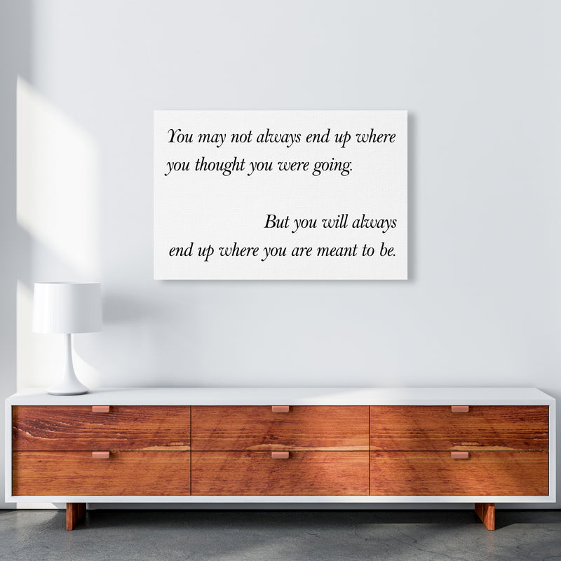 You May Not Always End Up  Art Print by Pixy Paper A1 Canvas