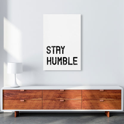 Stay Humble Art Print by Pixy Paper A1 Canvas
