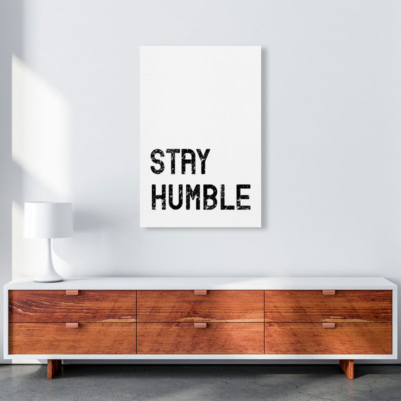 Stay Humble Art Print by Pixy Paper A1 Canvas