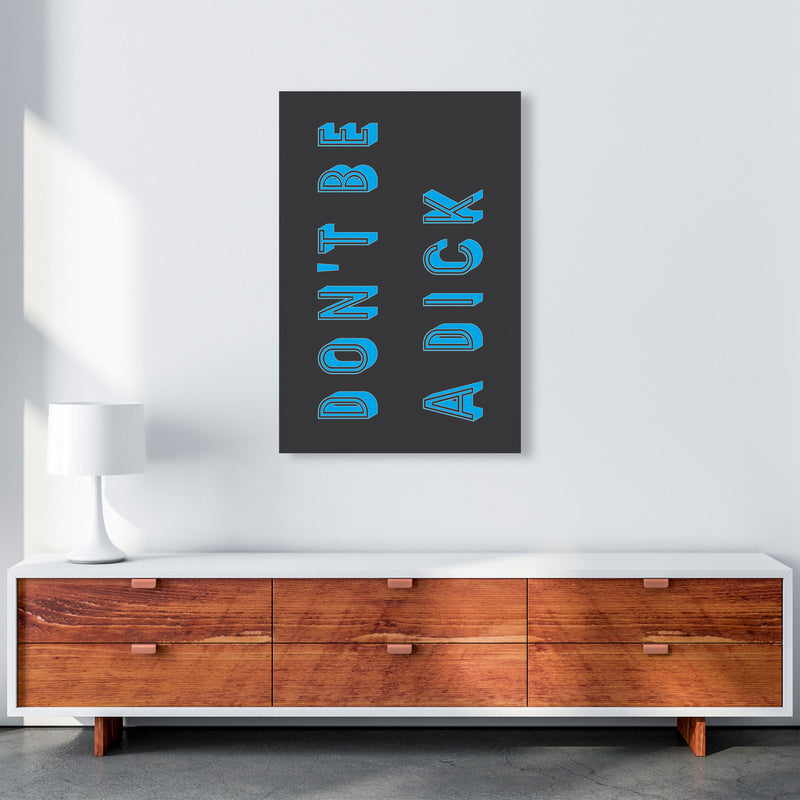 Don't Be a Dick Art Print by Pixy Paper A1 Canvas