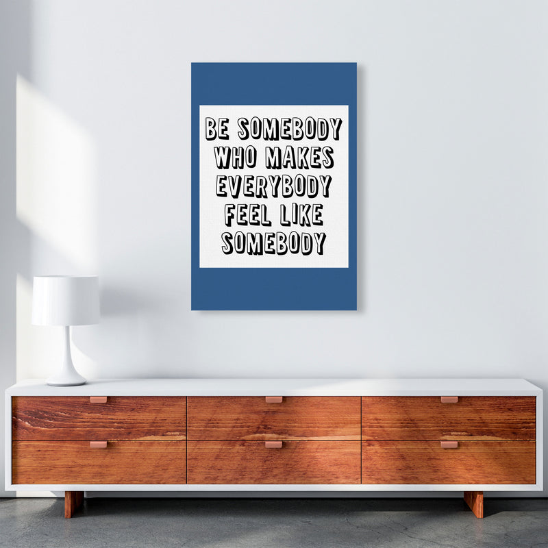 Be Somebody Who Art Print by Pixy Paper A1 Canvas