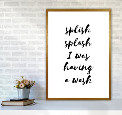 Splish Splash I Was Having A Wash, Bathroom Modern Print, Framed Wall Art A1 Print Only