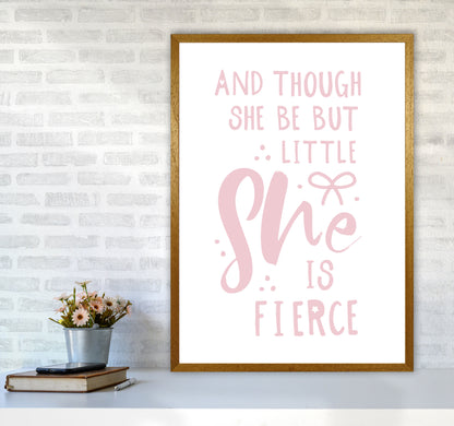 And Though She Be But Little She Is Fierce Pink Framed Typography Wall Art Print A1 Print Only