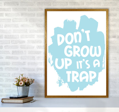 Don&#39;t Grow Up It&#39;s A Trap Baby Blue Framed Typography Wall Art Print A1 Print Only