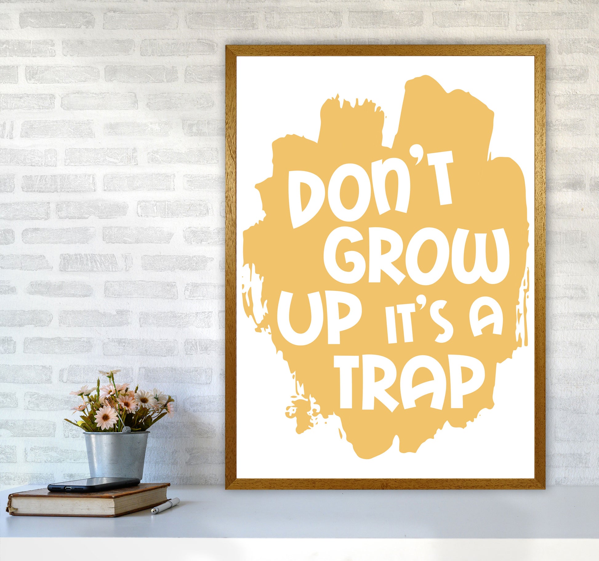 Don&#39;t Grow Up It&#39;s A Trap Mustard Framed Typography Wall Art Print A1 Print Only