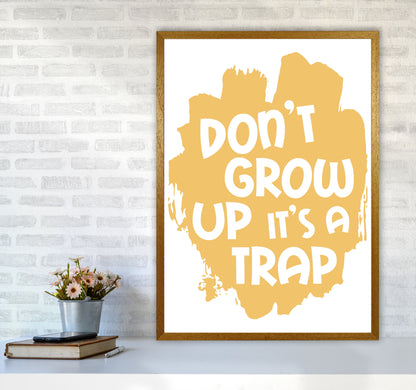 Don&#39;t Grow Up It&#39;s A Trap Mustard Framed Typography Wall Art Print A1 Print Only