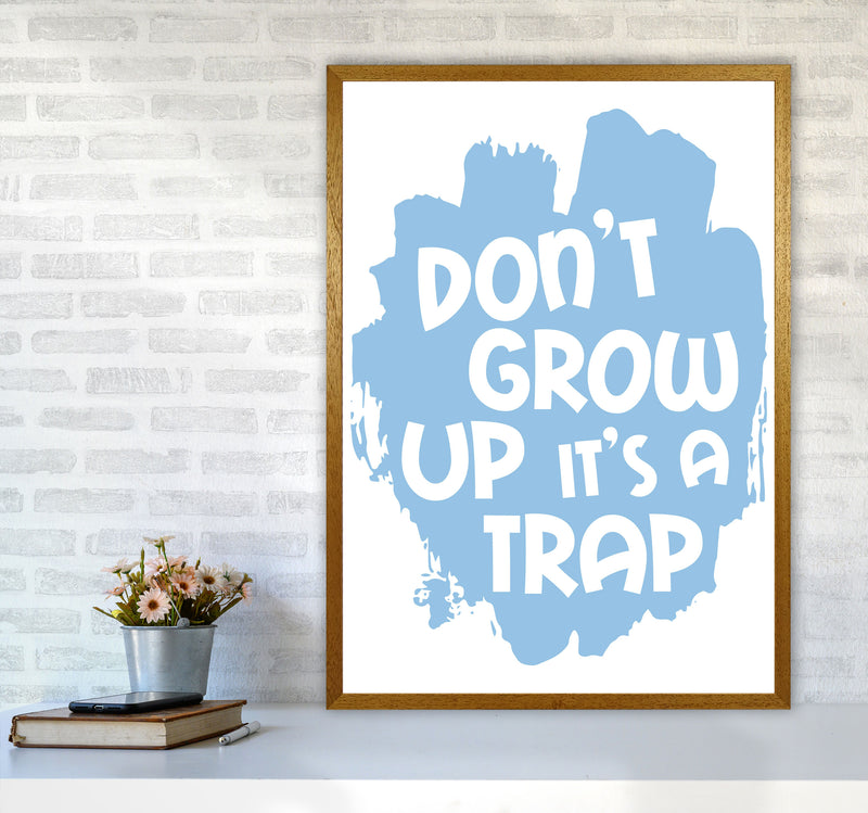 Don&#39;t Grow Up It&#39;s A Trap Blue Framed Typography Wall Art Print