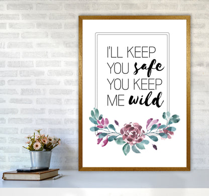 I&#39;ll Keep You Safe You Keep Me Wild Purple Floral, Typography Wall Art Print A1 Print Only