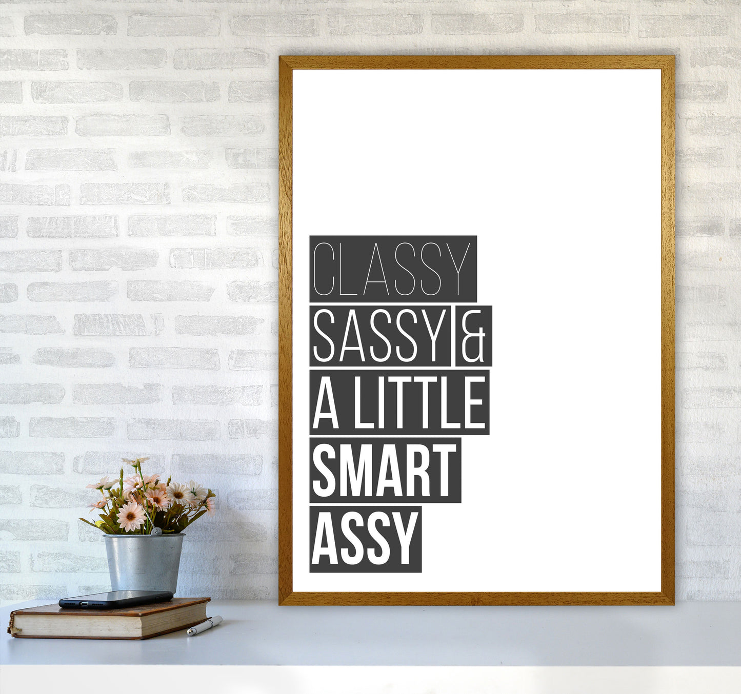 Classy Sassy & A Little Smart Assy Framed Typography Wall Art Print A1 Print Only