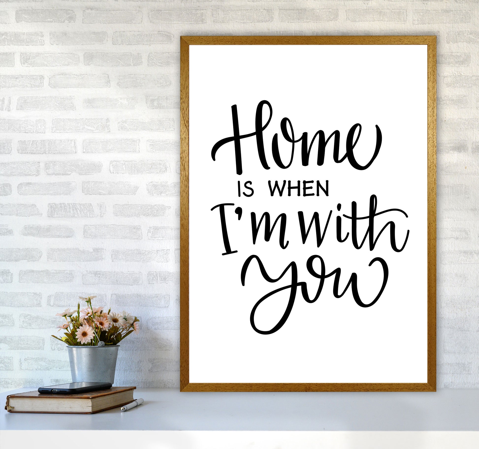 Home Is When I&#39;m With You Framed Typography Wall Art Print A1 Print Only