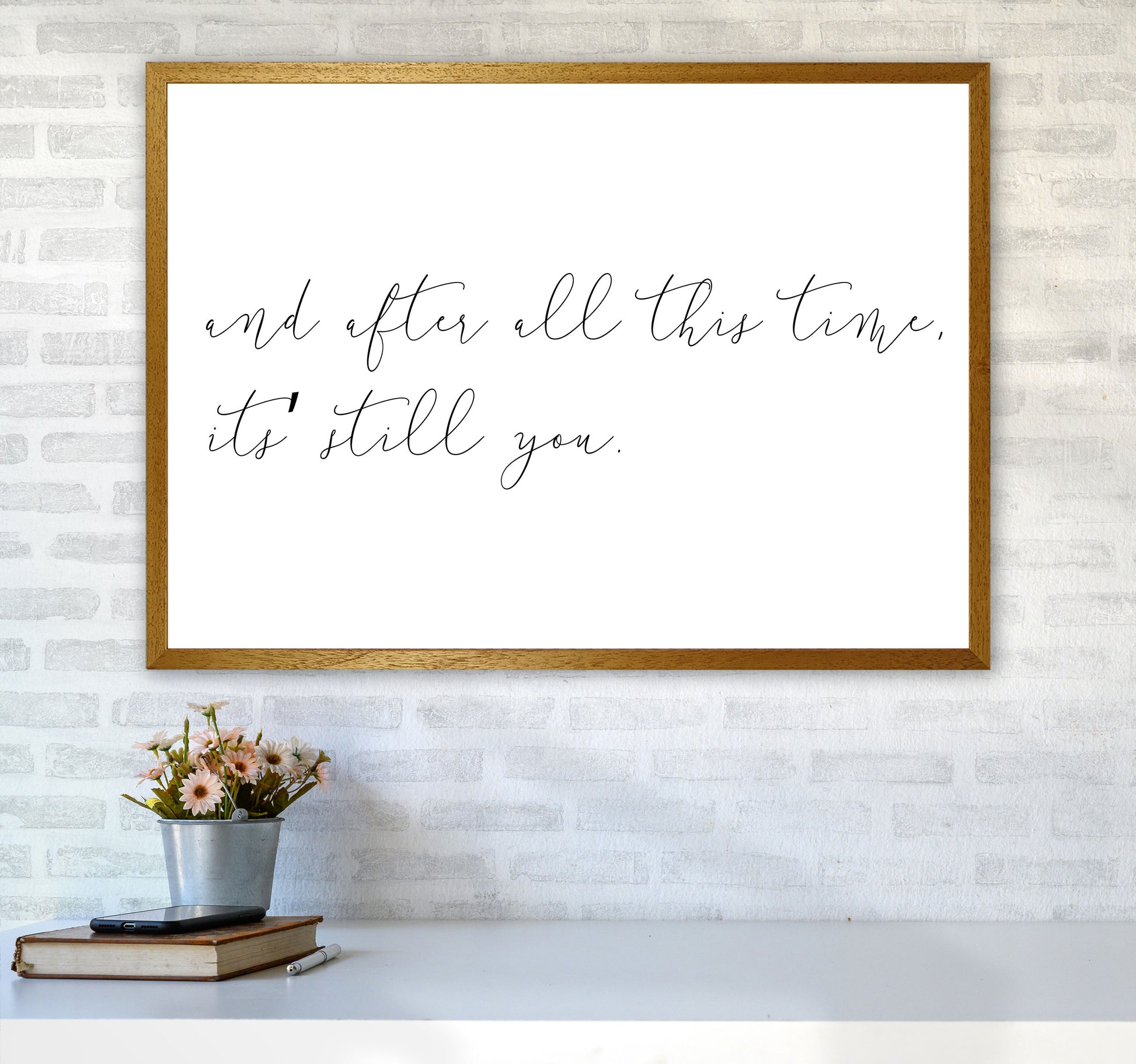 It&#39;s Still You Framed Typography Wall Art Print A1 Print Only