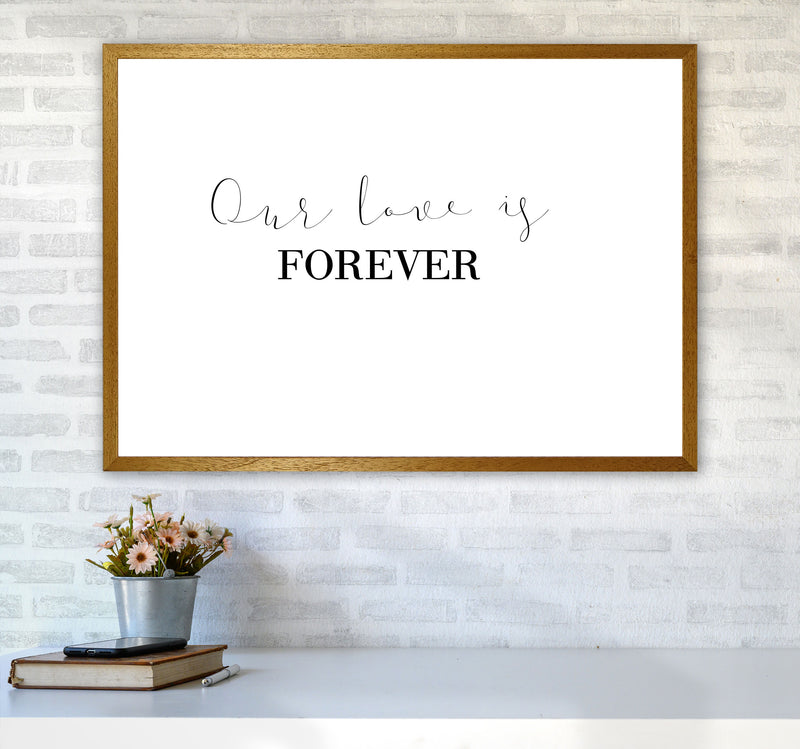 Our Love Is Forever Framed Typography Wall Art Print A1 Print Only