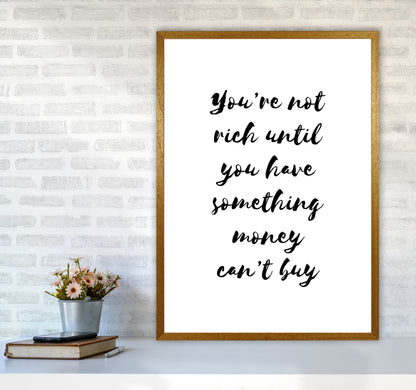You&#39;re Not Rich Until You Have Something Money Can&#39;t Buy Modern Print A1 Print Only