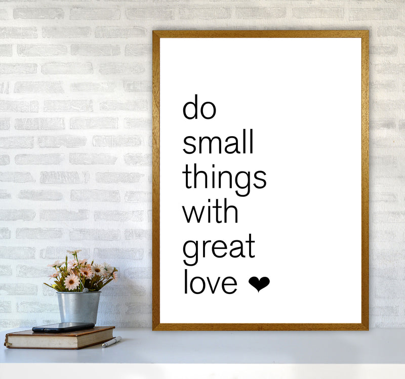 Do Small Things With Great Love Framed Typography Wall Art Print A1 Print Only