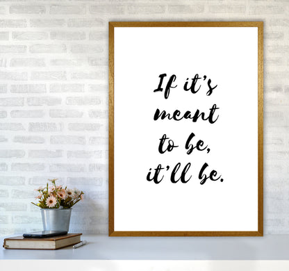 If It&#39;s Meant To Be, It&#39;ll Be Framed Typography Wall Art Print A1 Print Only