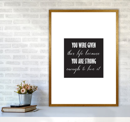 You Were Given This Life Modern Print A1 Print Only