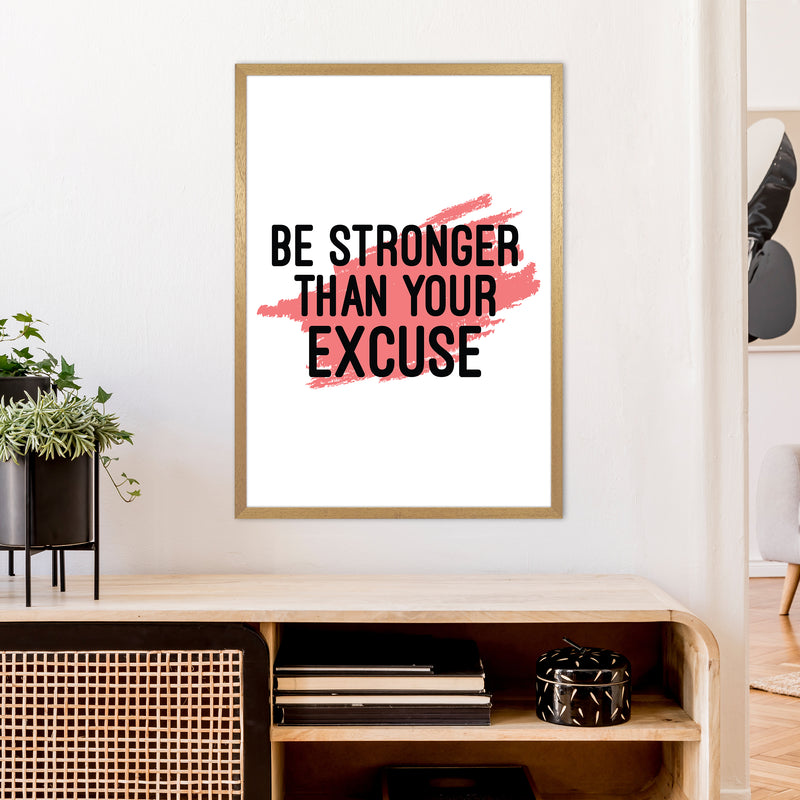 Be Stronger Than Your Excuse  Art Print by Pixy Paper A1 Print Only