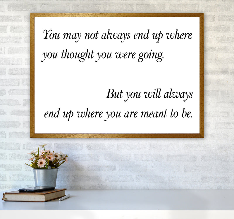 You May Not Always End Up  Art Print by Pixy Paper A1 Print Only