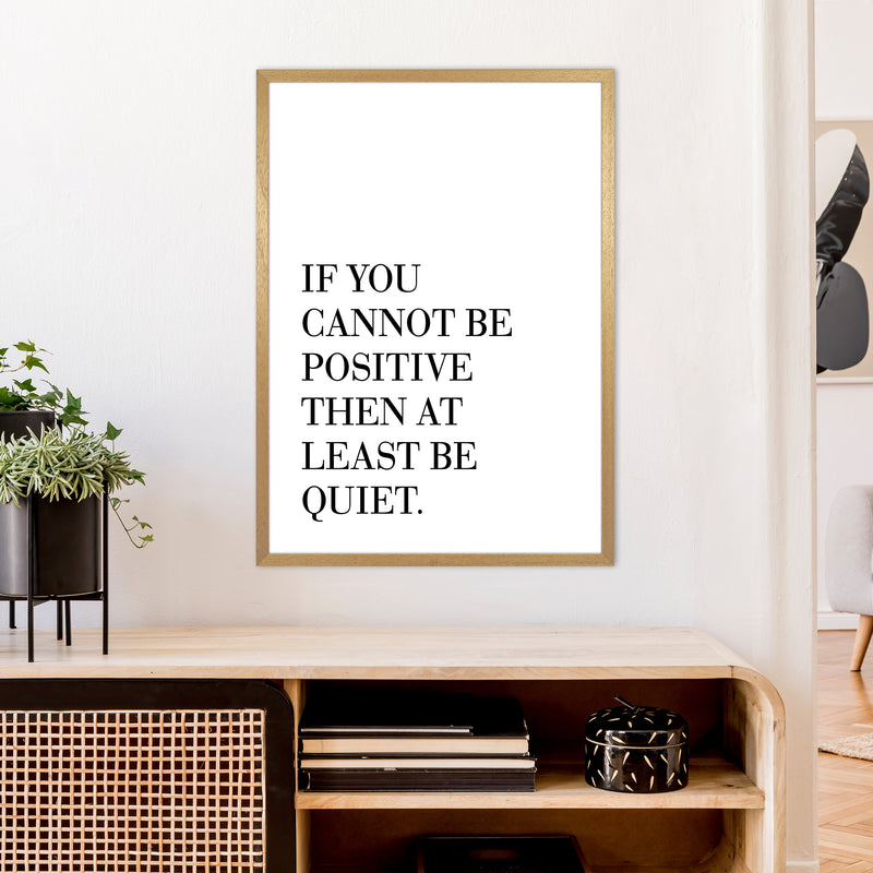 If You Cannot Be Positive  Art Print by Pixy Paper A1 Print Only