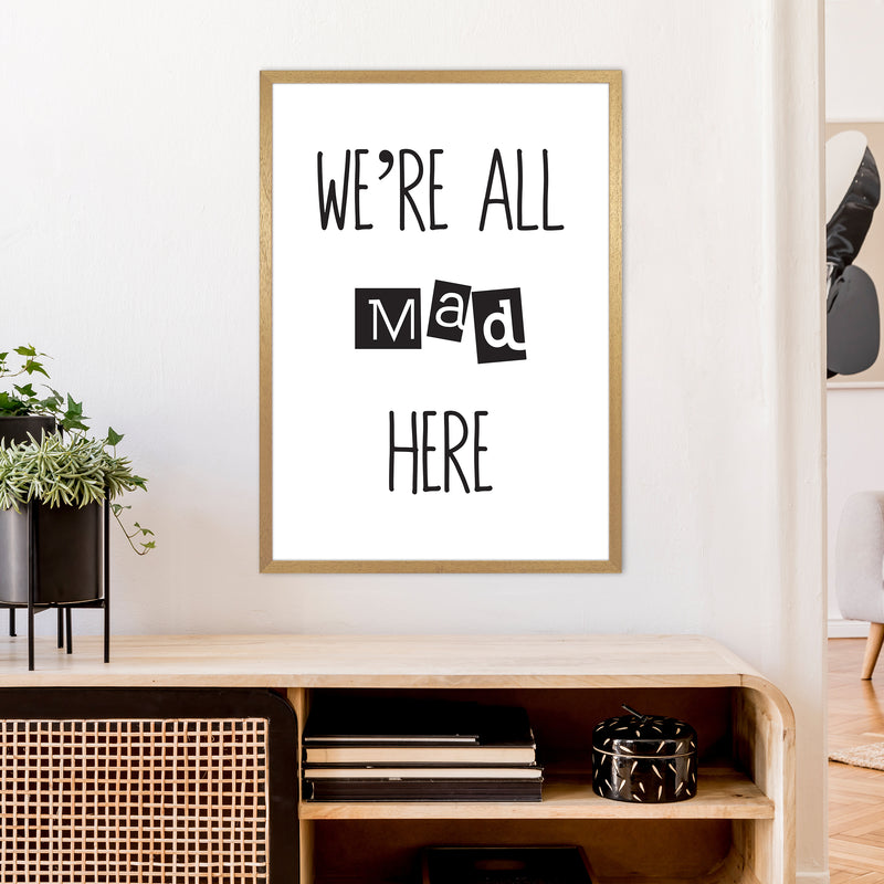 We'Re All Mad Here  Art Print by Pixy Paper A1 Print Only