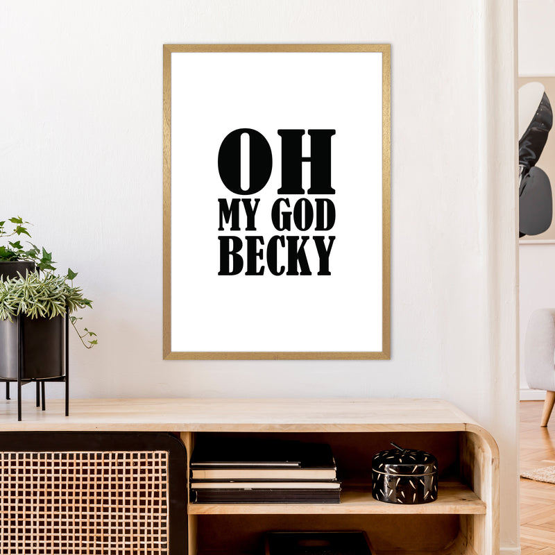 Oh My God Becky  Art Print by Pixy Paper A1 Print Only
