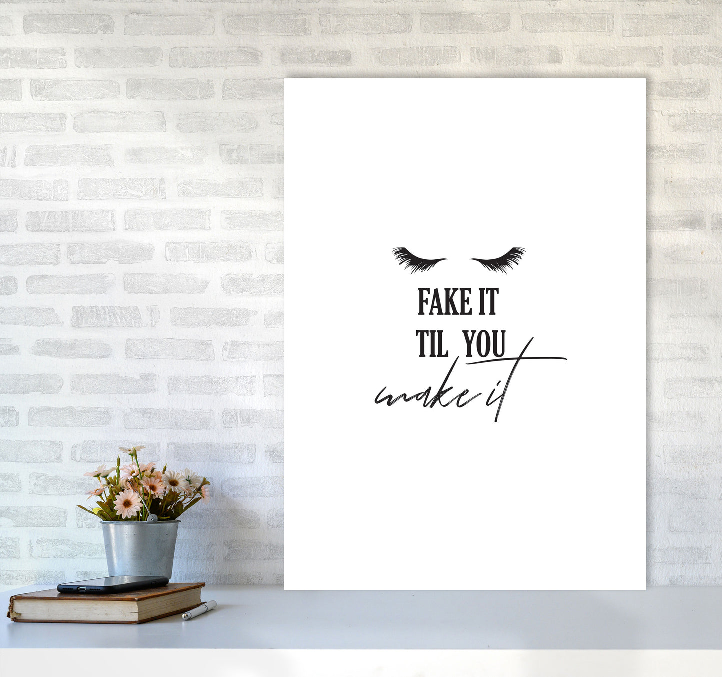 Fake It Till You Make It Framed Typography Wall Art Print A1 Black Frame