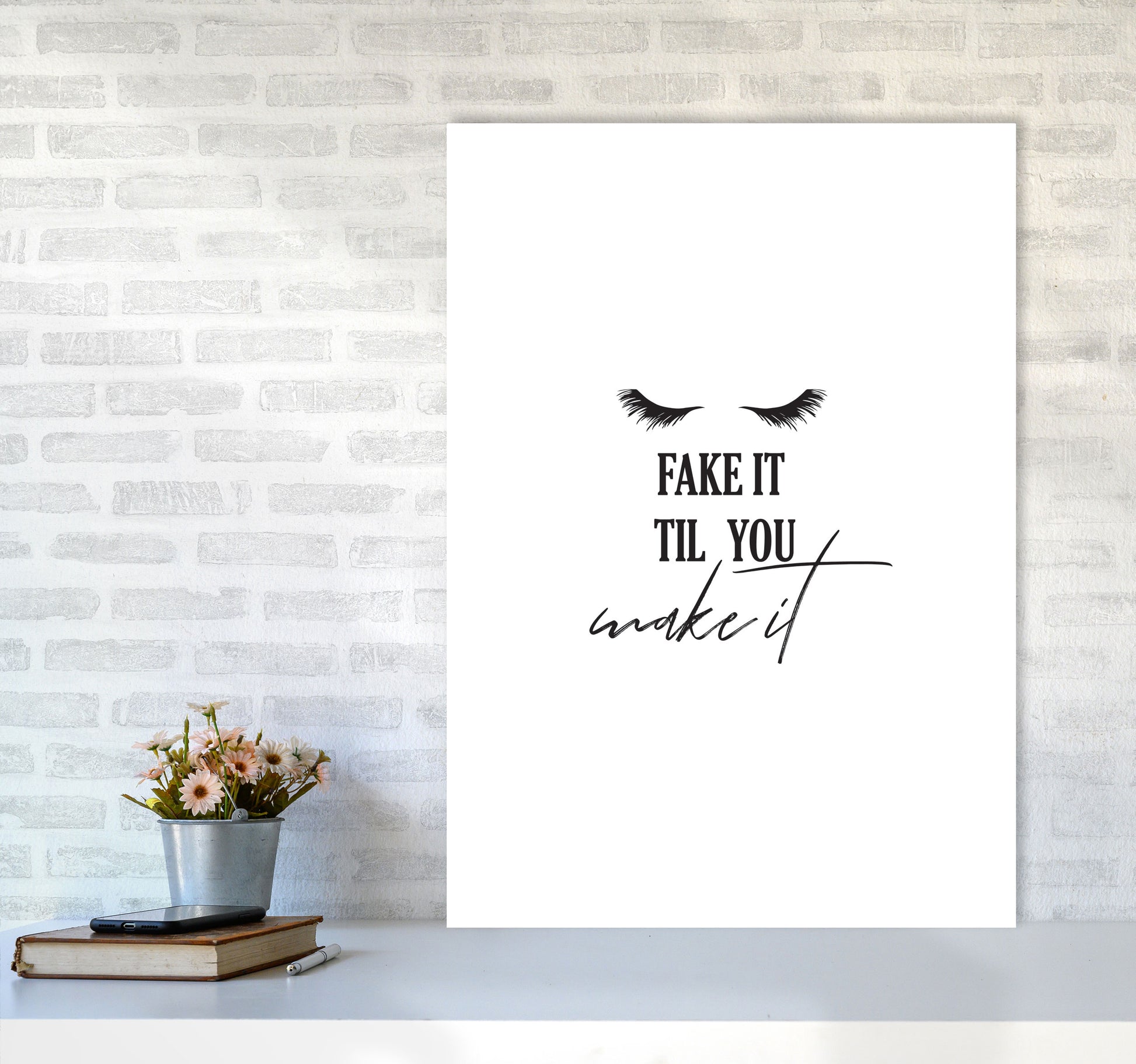 Fake It Till You Make It Framed Typography Wall Art Print A1 Black Frame