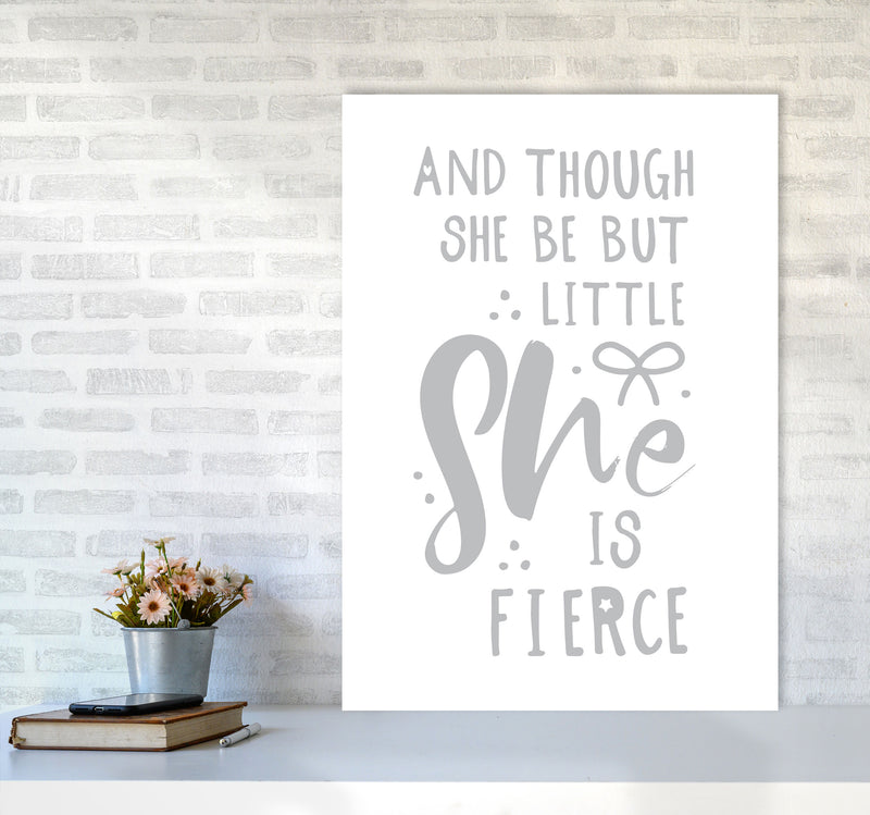 And Though She Be But Little She Is Fierce Grey Framed Typography Wall Art Print A1 Black Frame