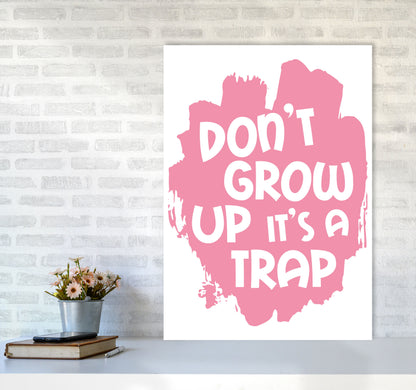 Don&#39;t Grow Up It&#39;s A Trap Pink Framed Typography Wall Art Print A1 Black Frame