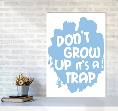 Don&#39;t Grow Up It&#39;s A Trap Blue Framed Typography Wall Art Print A1 Black Frame