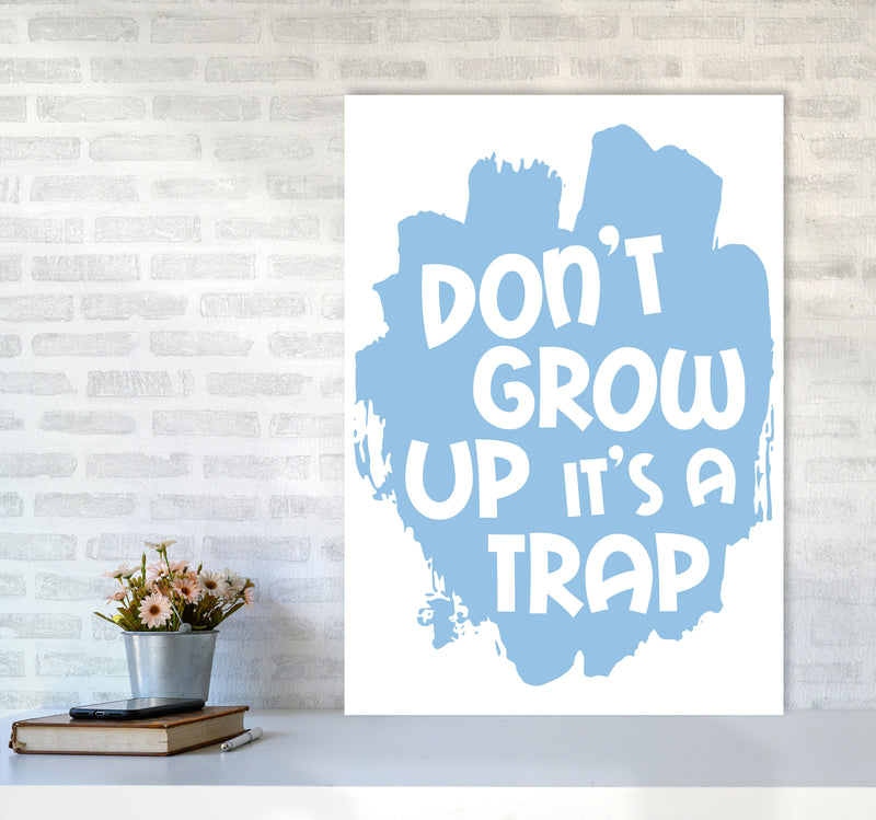Don&#39;t Grow Up It&#39;s A Trap Blue Framed Typography Wall Art Print