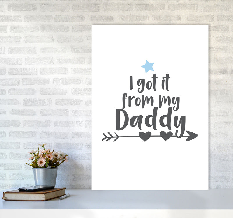 I Got It From My Daddy Framed Nursey Wall Art Print A1 Black Frame