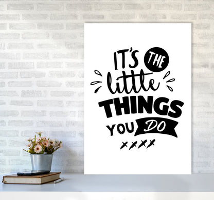 It&#39;s The Little Things You Do Framed Typography Wall Art Print A1 Black Frame