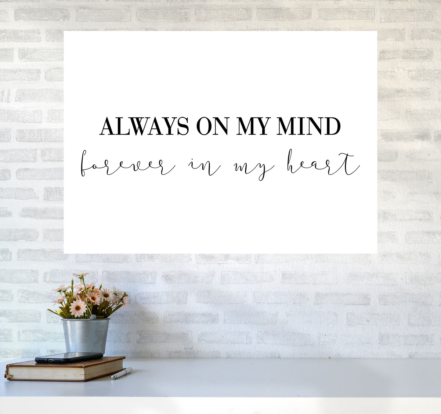 Always On My Mind Framed Typography Wall Art Print A1 Black Frame