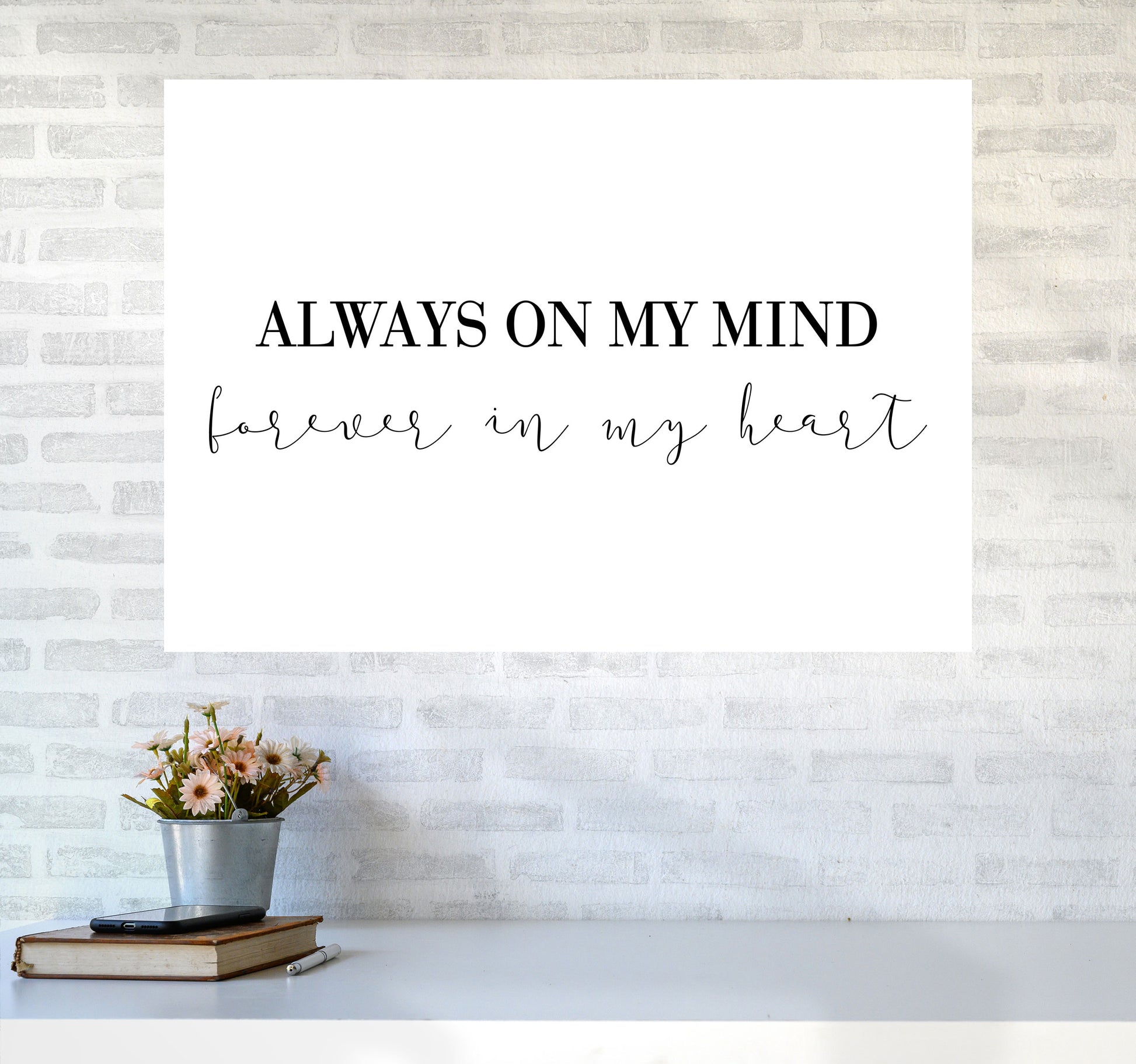 Always On My Mind Framed Typography Wall Art Print A1 Black Frame