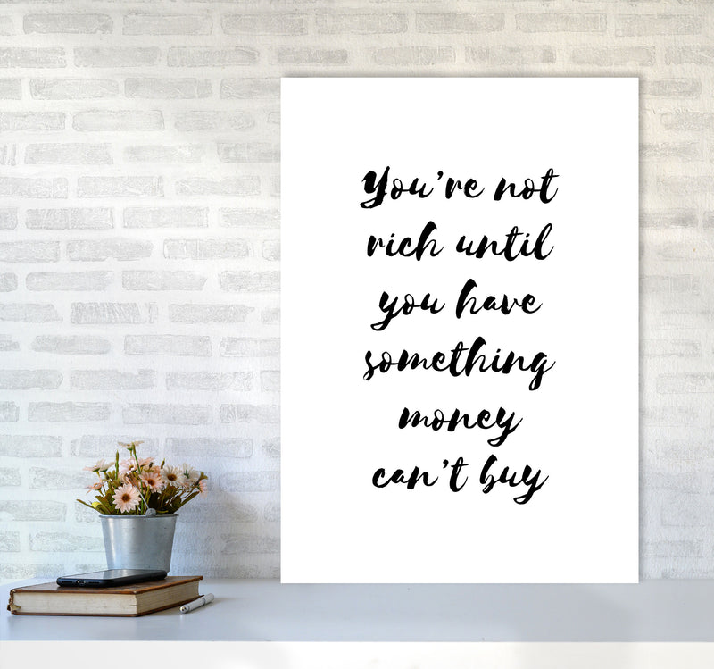 You&#39;re Not Rich Until You Have Something Money Can&#39;t Buy Modern Print