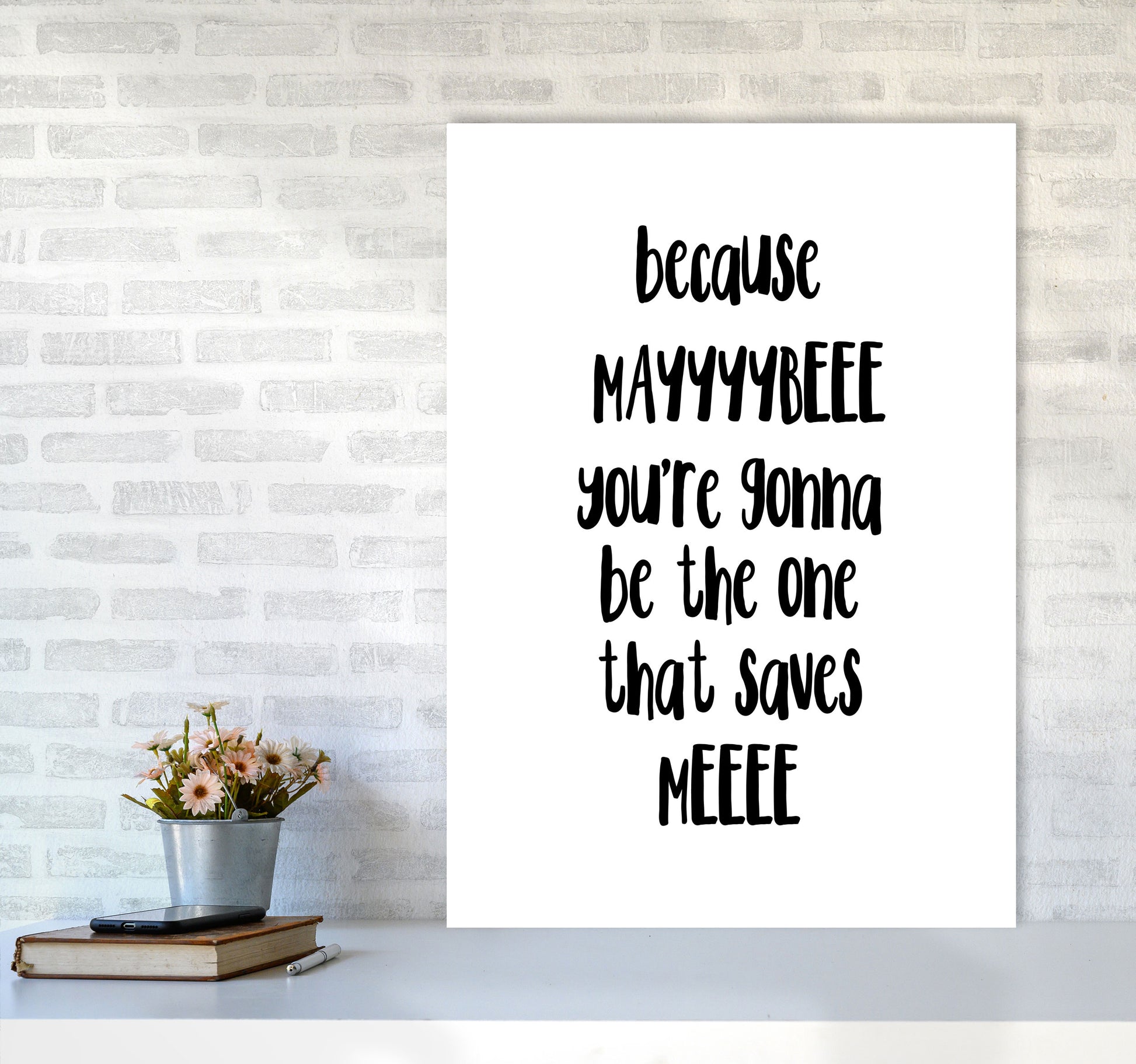 You&#39;re Gonna Be The One That Saves Me Modern Print A1 Black Frame
