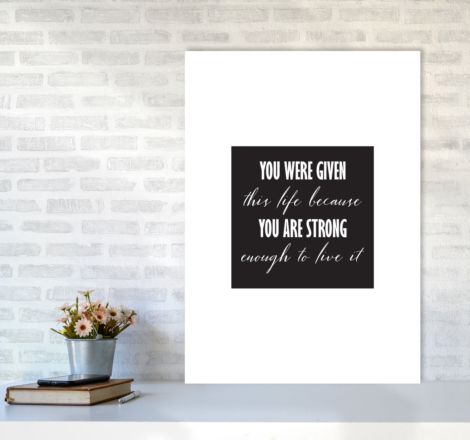You Were Given This Life Modern Print A1 Black Frame