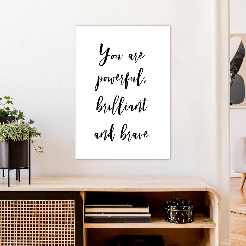 You Are Brilliant Powerful And Brave  Art Print by Pixy Paper A1 Black Frame