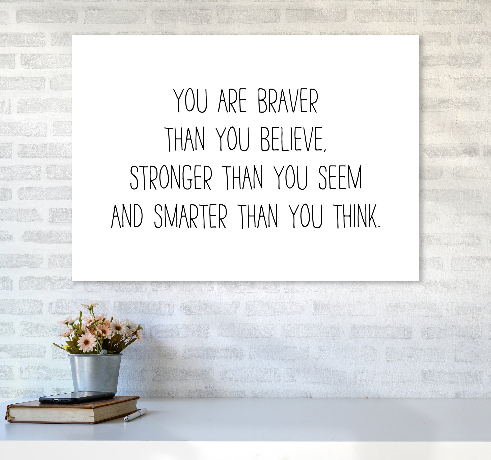You Are Braver Than You Believe  Art Print by Pixy Paper A1 Black Frame