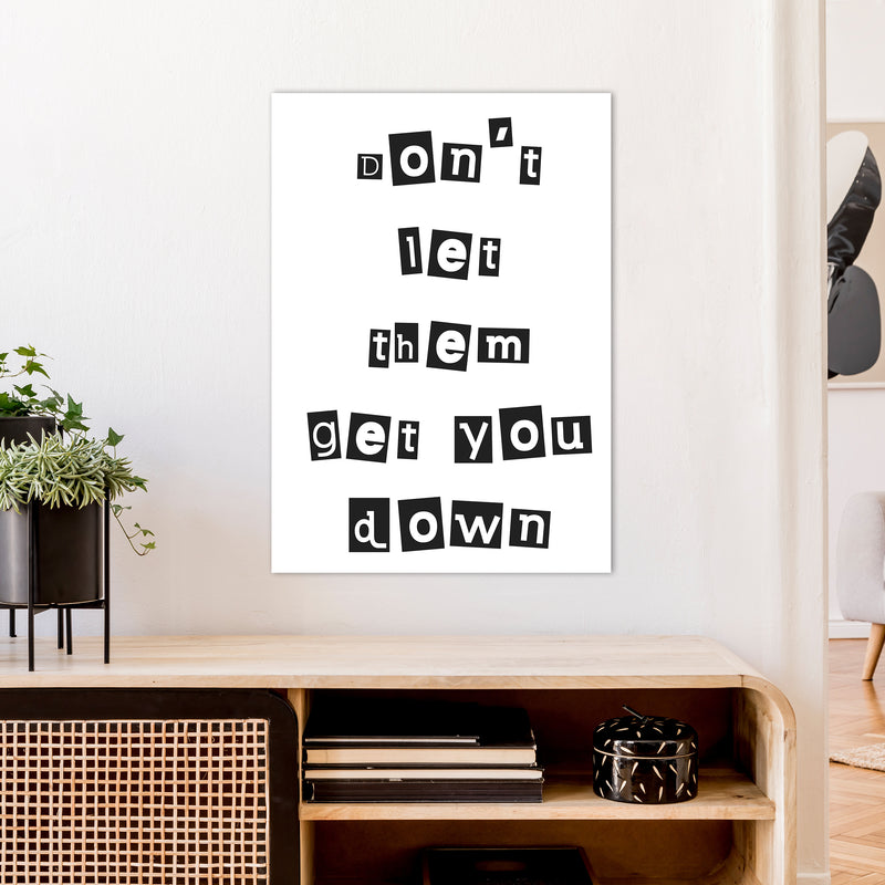 Don'T Let Them Get You Down  Art Print by Pixy Paper A1 Black Frame