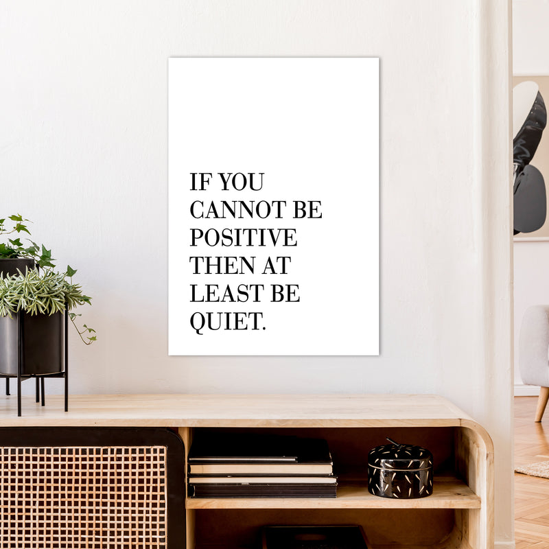 If You Cannot Be Positive  Art Print by Pixy Paper A1 Black Frame