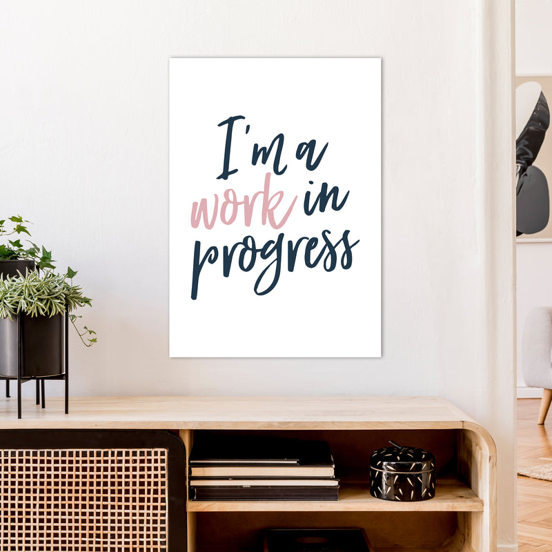 I'M A Work In Progress  Art Print by Pixy Paper A1 Black Frame