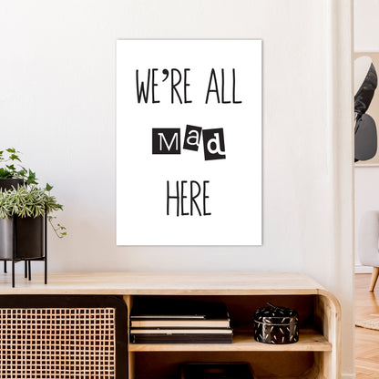 We'Re All Mad Here  Art Print by Pixy Paper A1 Black Frame