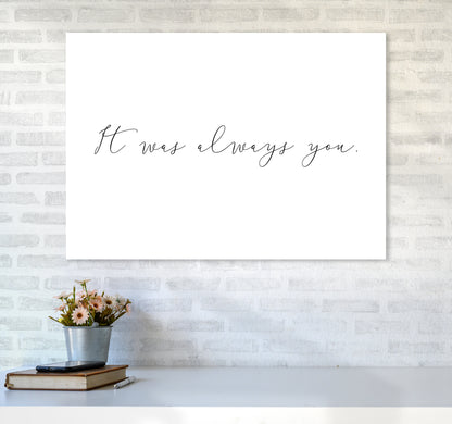 It Was Always You  Art Print by Pixy Paper A1 Black Frame