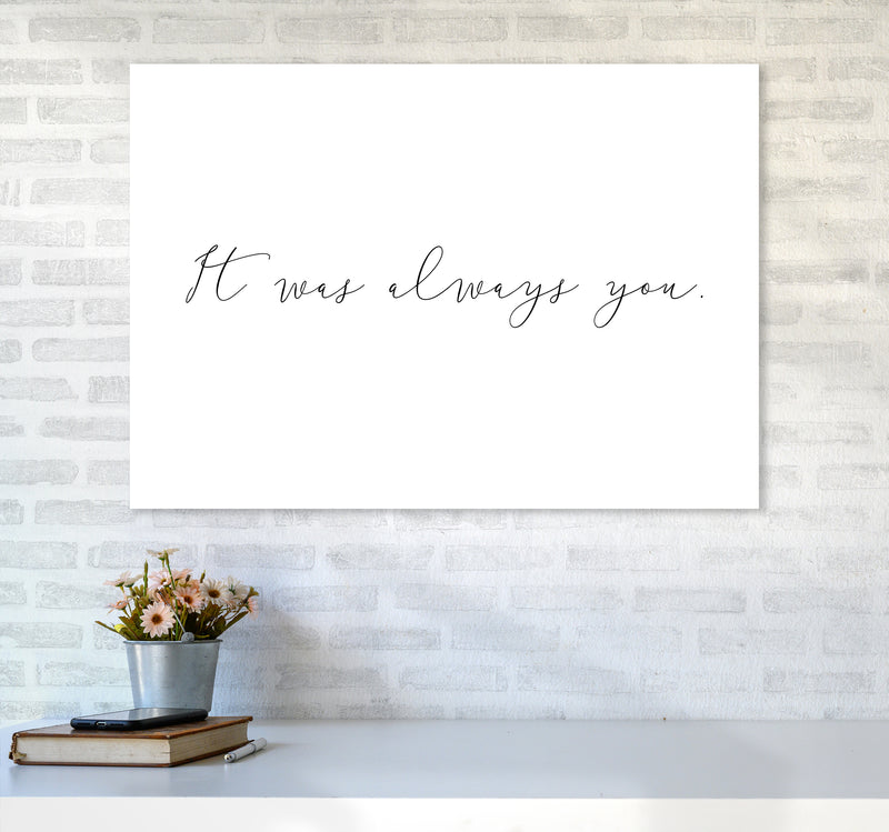 It Was Always You  Art Print by Pixy Paper A1 Black Frame