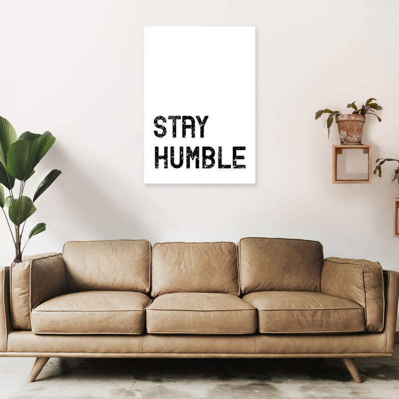 Stay Humble Art Print by Pixy Paper A1 Black Frame