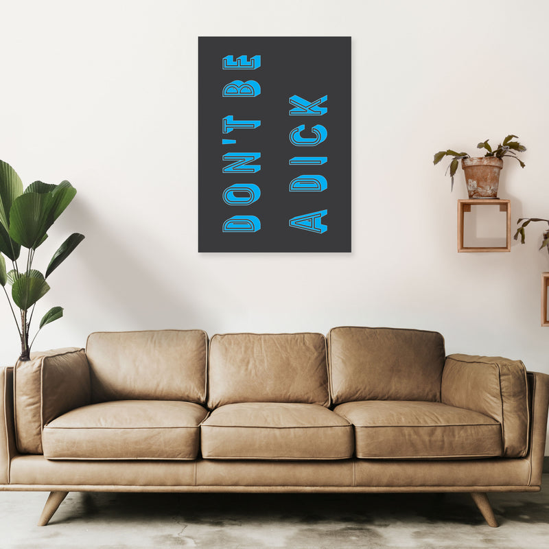 Don't Be a Dick Art Print by Pixy Paper A1 Black Frame