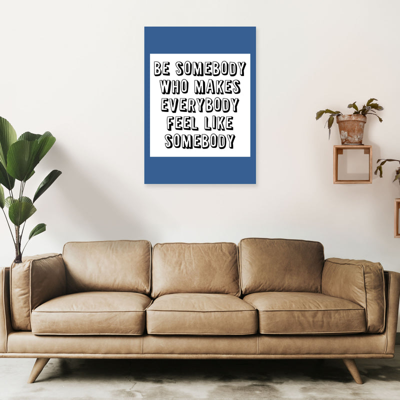 Be Somebody Who Art Print by Pixy Paper A1 Black Frame